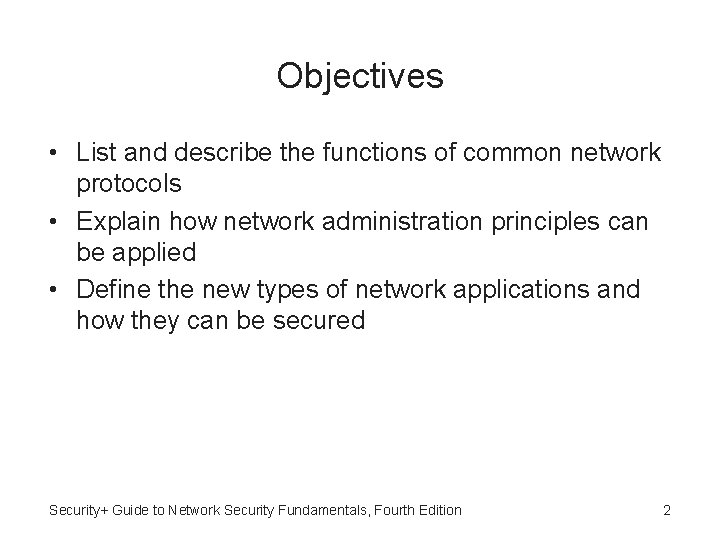 Objectives • List and describe the functions of common network protocols • Explain how