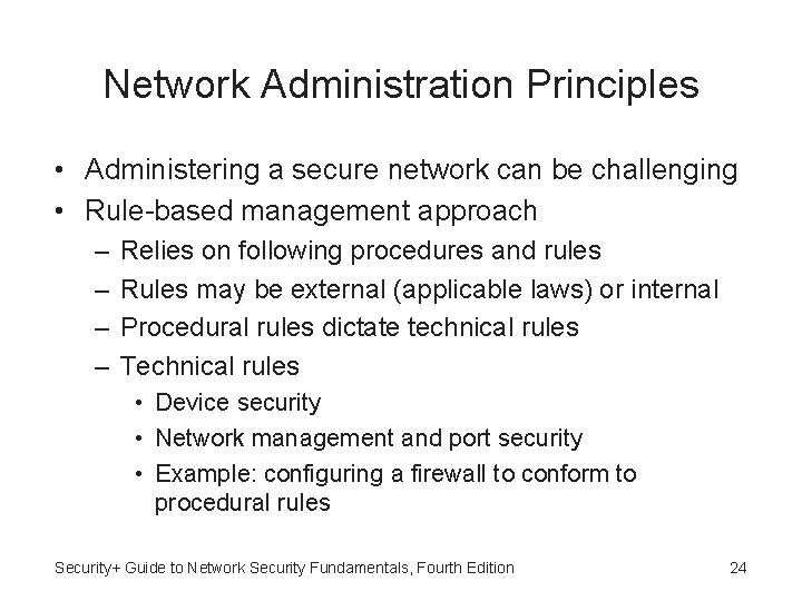 Network Administration Principles • Administering a secure network can be challenging • Rule-based management