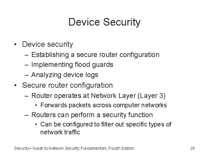 Device Security • Device security – Establishing a secure router configuration – Implementing flood