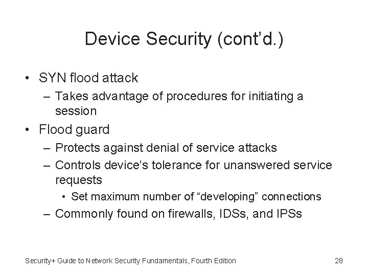 Device Security (cont’d. ) • SYN flood attack – Takes advantage of procedures for