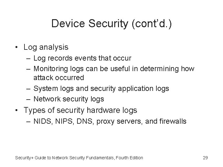 Device Security (cont’d. ) • Log analysis – Log records events that occur –