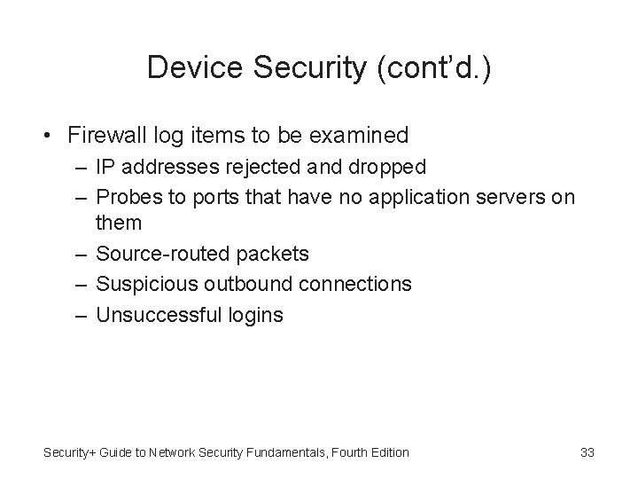 Device Security (cont’d. ) • Firewall log items to be examined – IP addresses