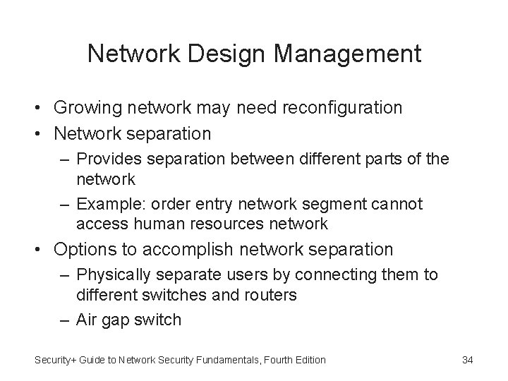 Network Design Management • Growing network may need reconfiguration • Network separation – Provides