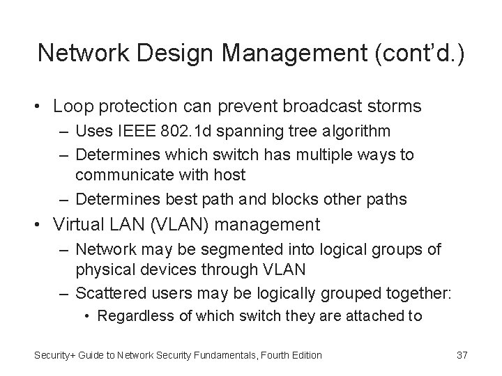 Network Design Management (cont’d. ) • Loop protection can prevent broadcast storms – Uses