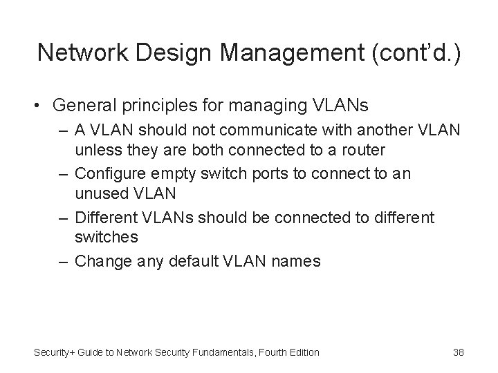 Network Design Management (cont’d. ) • General principles for managing VLANs – A VLAN