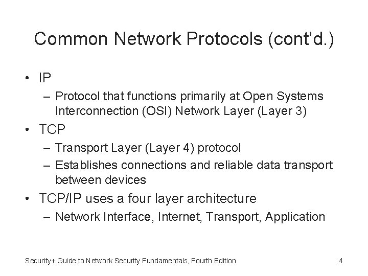 Common Network Protocols (cont’d. ) • IP – Protocol that functions primarily at Open