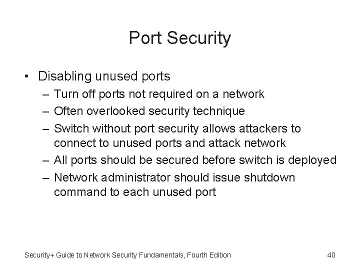 Port Security • Disabling unused ports – Turn off ports not required on a