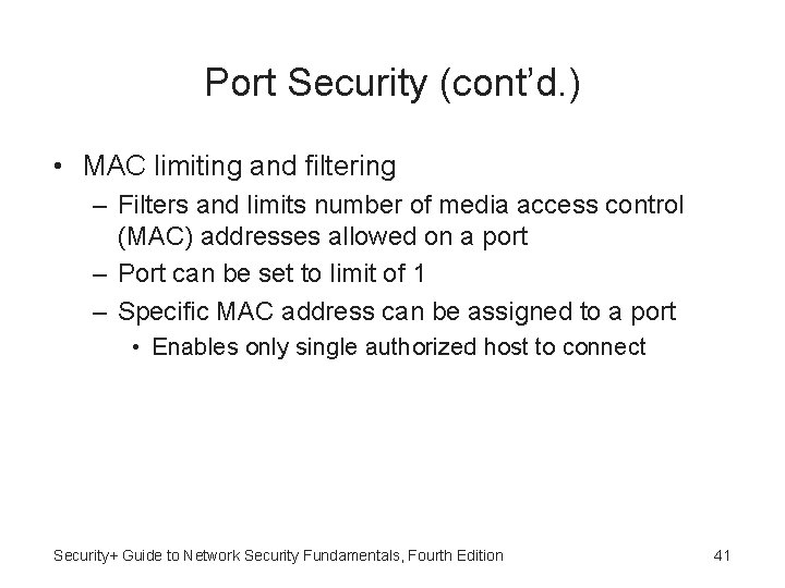Port Security (cont’d. ) • MAC limiting and filtering – Filters and limits number