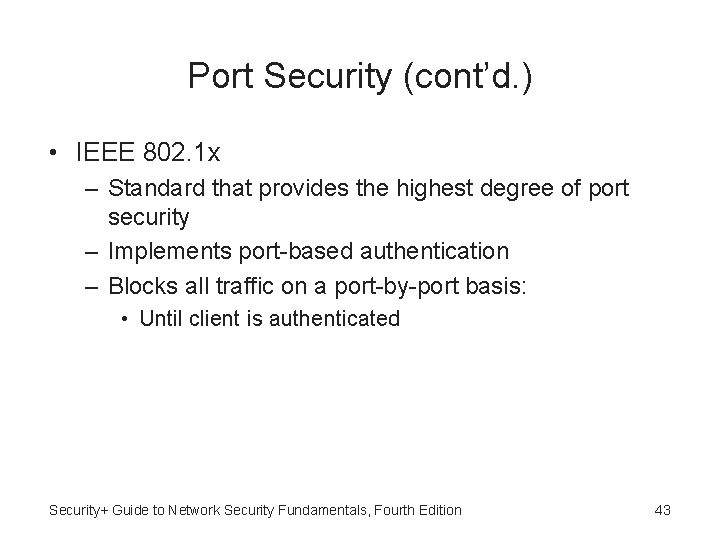 Port Security (cont’d. ) • IEEE 802. 1 x – Standard that provides the