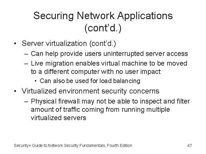 Securing Network Applications (cont’d. ) • Server virtualization (cont’d. ) – Can help provide