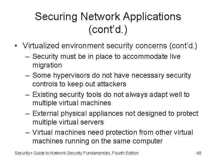 Securing Network Applications (cont’d. ) • Virtualized environment security concerns (cont’d. ) – Security