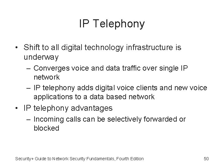 IP Telephony • Shift to all digital technology infrastructure is underway – Converges voice