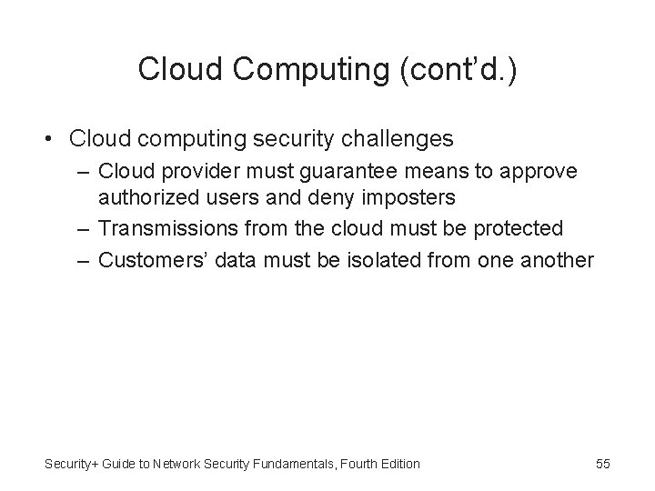 Cloud Computing (cont’d. ) • Cloud computing security challenges – Cloud provider must guarantee