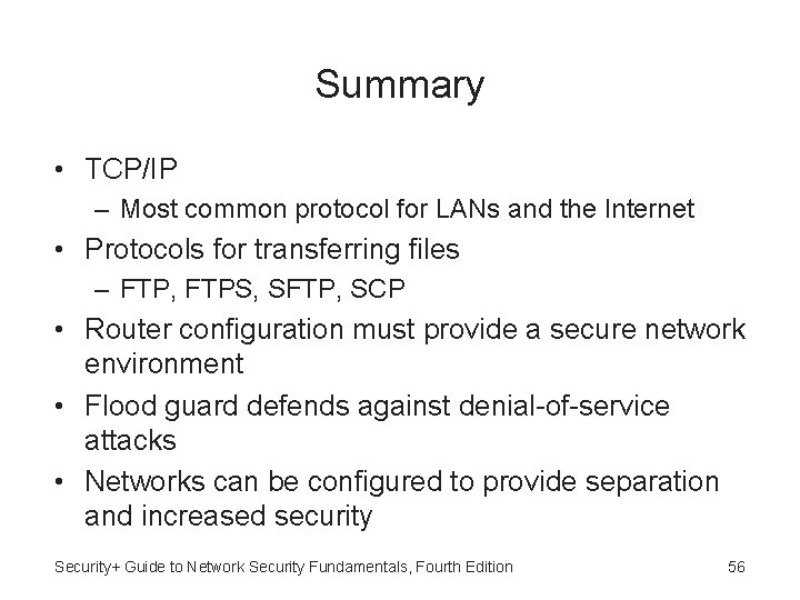 Summary • TCP/IP – Most common protocol for LANs and the Internet • Protocols