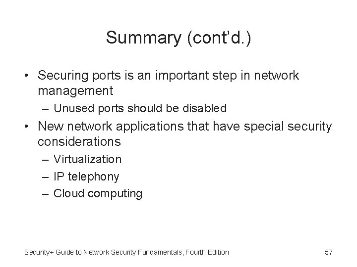 Summary (cont’d. ) • Securing ports is an important step in network management –