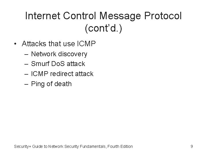 Internet Control Message Protocol (cont’d. ) • Attacks that use ICMP – – Network