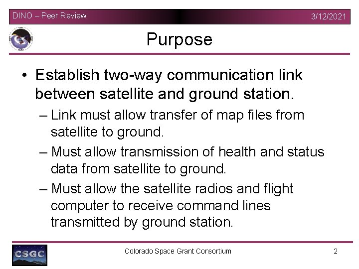 DINO – Peer Review 3/12/2021 Purpose • Establish two-way communication link between satellite and