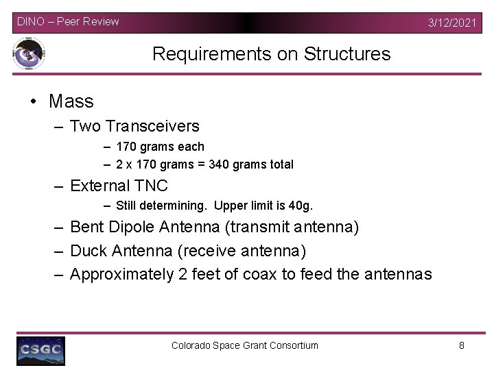 DINO – Peer Review 3/12/2021 Requirements on Structures • Mass – Two Transceivers –