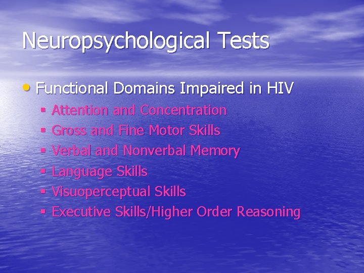 Neuropsychological Tests • Functional Domains Impaired in HIV § Attention and Concentration § Gross Neuropsychological Tests • Functional Domains Impaired in HIV § Attention and Concentration § Gross