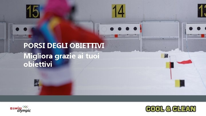 PORSI DEGLI OBIETTIVI Migliora grazie ai tuoi obiettivi 