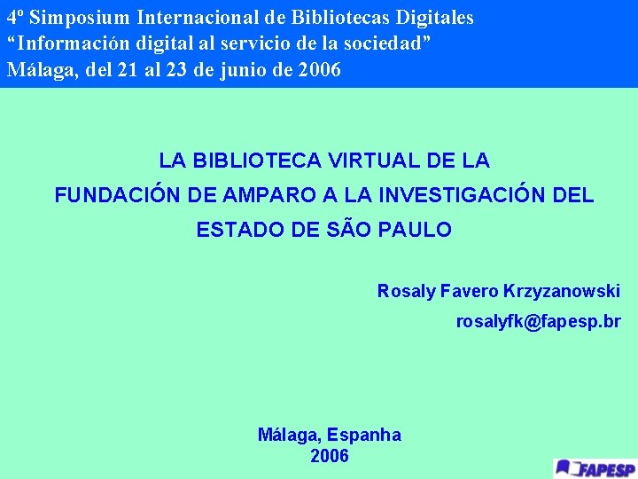4º Simposium Internacional de Bibliotecas Digitales “Información digital al servicio de la sociedad” Málaga,