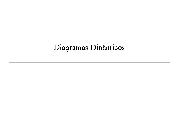 Diagramas Dinâmicos 