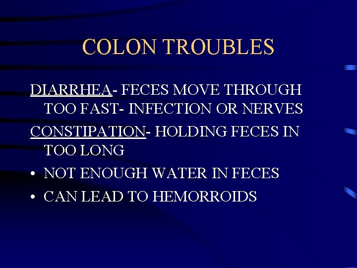 COLON TROUBLES DIARRHEA- FECES MOVE THROUGH TOO FAST- INFECTION OR NERVES CONSTIPATION- HOLDING FECES