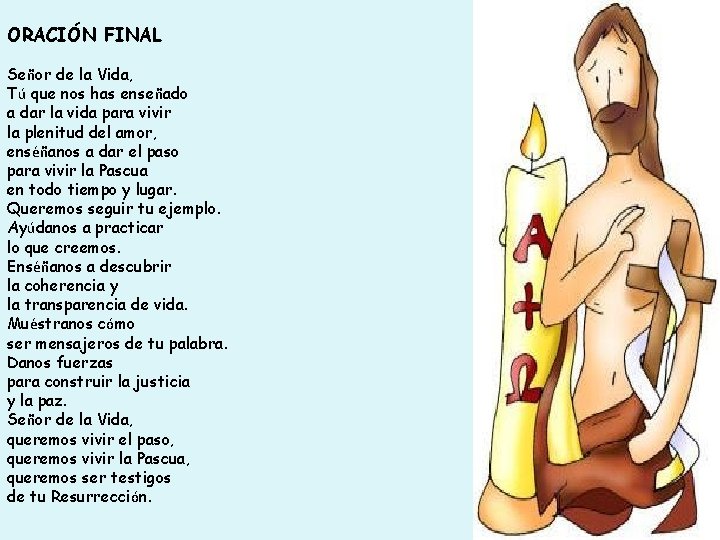 ORACIÓN FINAL Señor de la Vida, Tú que nos has enseñado a dar la