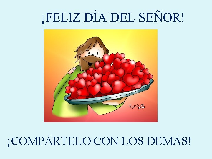 ¡FELIZ DÍA DEL SEÑOR! ¡COMPÁRTELO CON LOS DEMÁS! 