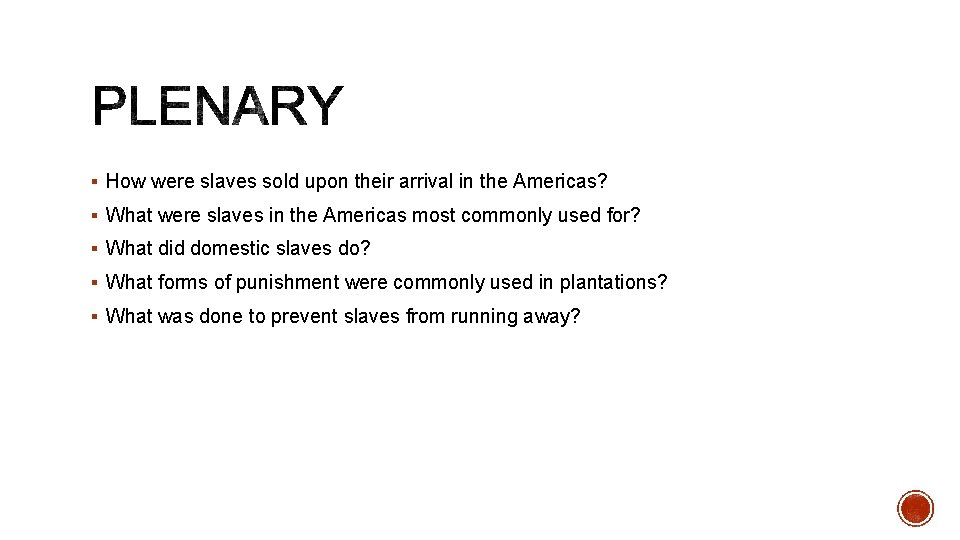 § How were slaves sold upon their arrival in the Americas? § What were