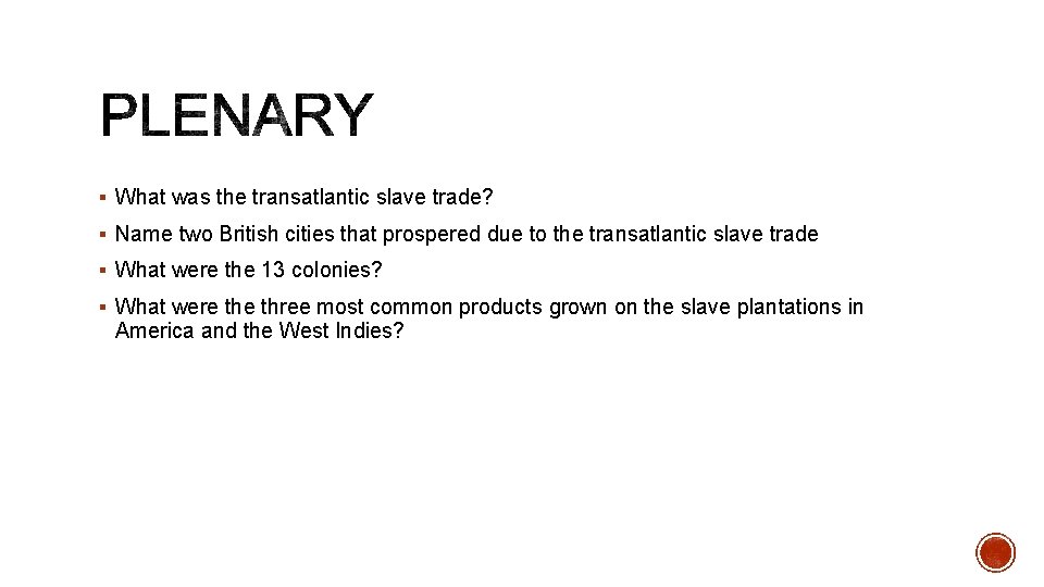 § What was the transatlantic slave trade? § Name two British cities that prospered