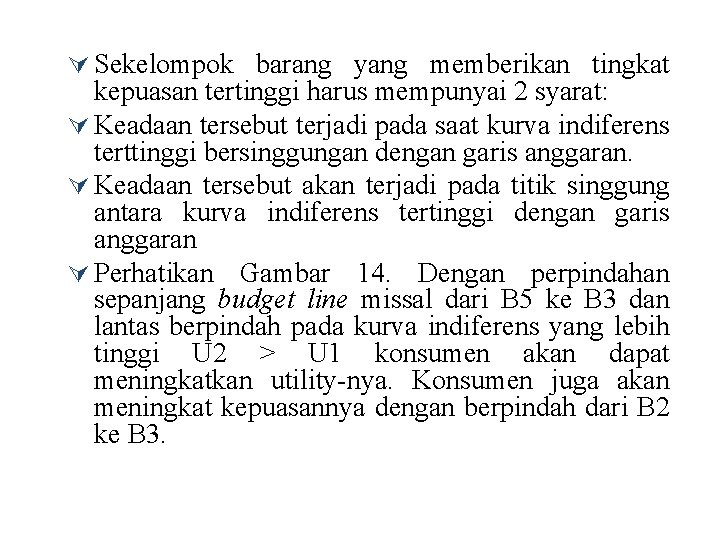 Ú Sekelompok barang yang memberikan tingkat kepuasan tertinggi harus mempunyai 2 syarat: Ú Keadaan