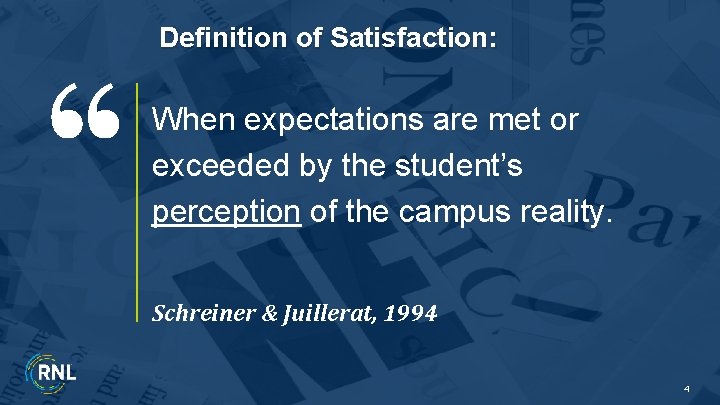 Definition of Satisfaction: When expectations are met or exceeded by the student’s perception of