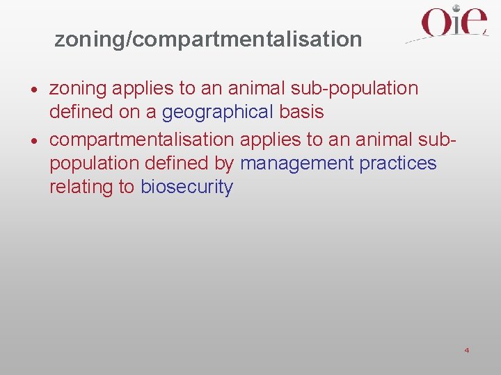 zoning/compartmentalisation zoning applies to an animal sub-population defined on a geographical basis · compartmentalisation