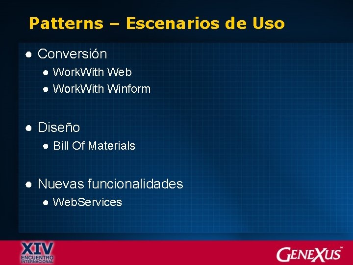 Patterns – Escenarios de Uso ● Conversión ● Work. With Web ● Work. With Patterns – Escenarios de Uso ● Conversión ● Work. With Web ● Work. With