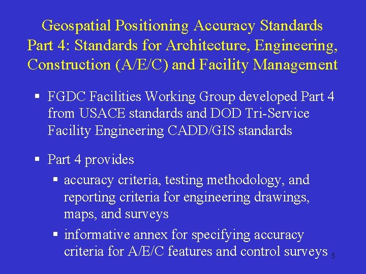 Geospatial Positioning Accuracy Standards Part 4: Standards for Architecture, Engineering, Construction (A/E/C) and Facility