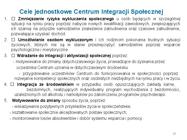 Cele jednostkowe Centrum Integracji Społecznej 1. � Zmniejszanie ryzyka wykluczenia społecznego u osób będących