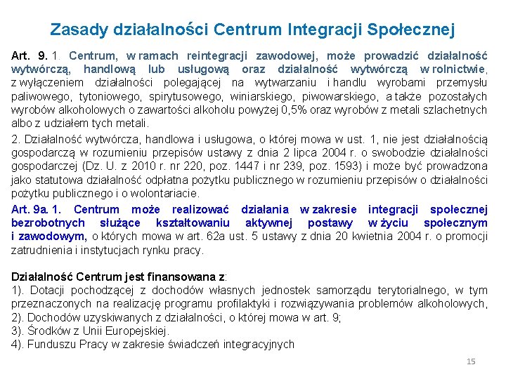 Zasady działalności Centrum Integracji Społecznej Art. 9. 1. Centrum, w ramach reintegracji zawodowej, może