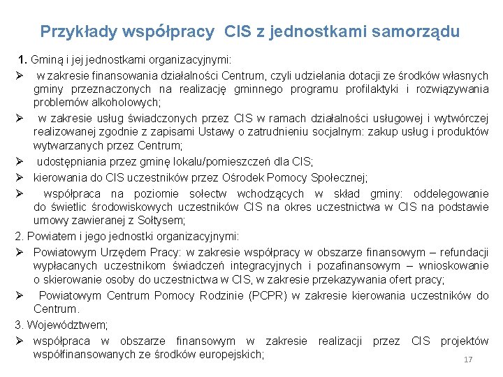 Przykłady współpracy CIS z jednostkami samorządu 1. Gminą i jej jednostkami organizacyjnymi: Ø w