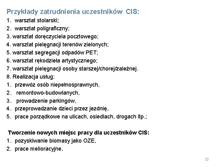 Przykłady zatrudnienia uczestników CIS: 1. warsztat stolarski; 2. warsztat poligraficzny; 3. warsztat doręczyciela pocztowego;