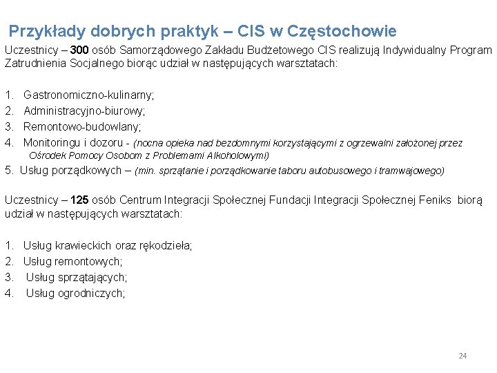  Przykłady dobrych praktyk – CIS w Częstochowie Uczestnicy – 300 osób Samorządowego Zakładu