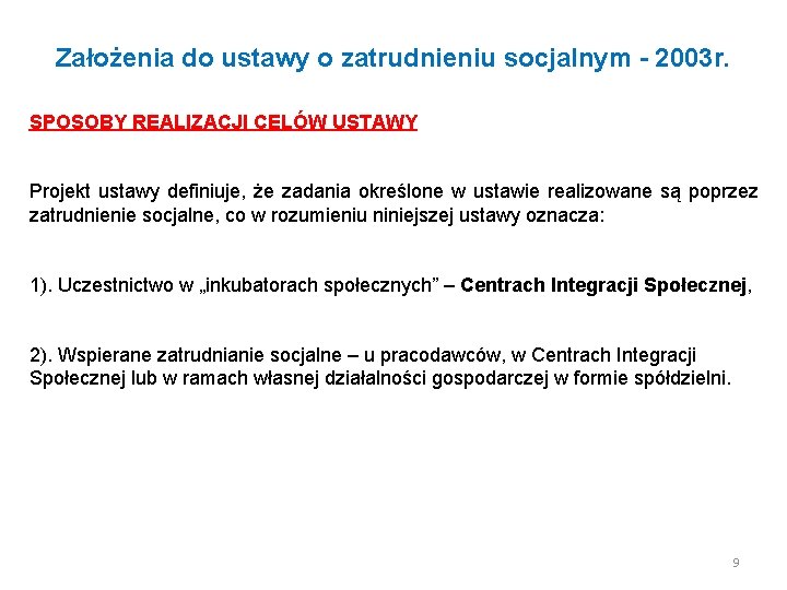 Założenia do ustawy o zatrudnieniu socjalnym - 2003 r. SPOSOBY REALIZACJI CELÓW USTAWY Projekt