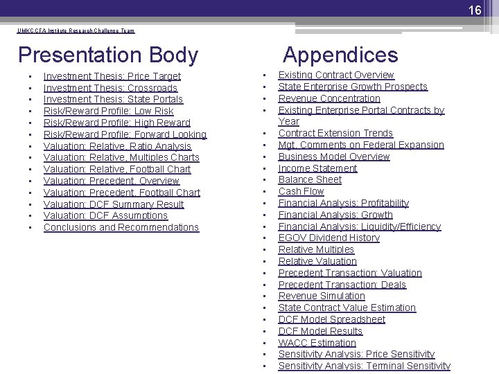 16 UMKC CFA Institute Research Challenge Team Presentation Body • • • • Investment