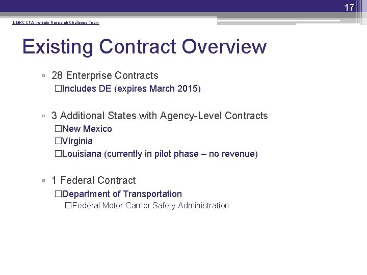 17 UMKC CFA Institute Research Challenge Team Existing Contract Overview ▫ 28 Enterprise Contracts