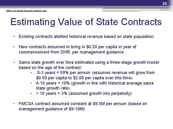 36 UMKC CFA Institute Research Challenge Team Estimating Value of State Contracts • Existing