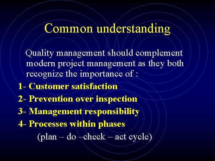 Common understanding Quality management should complement modern project management as they both recognize the
