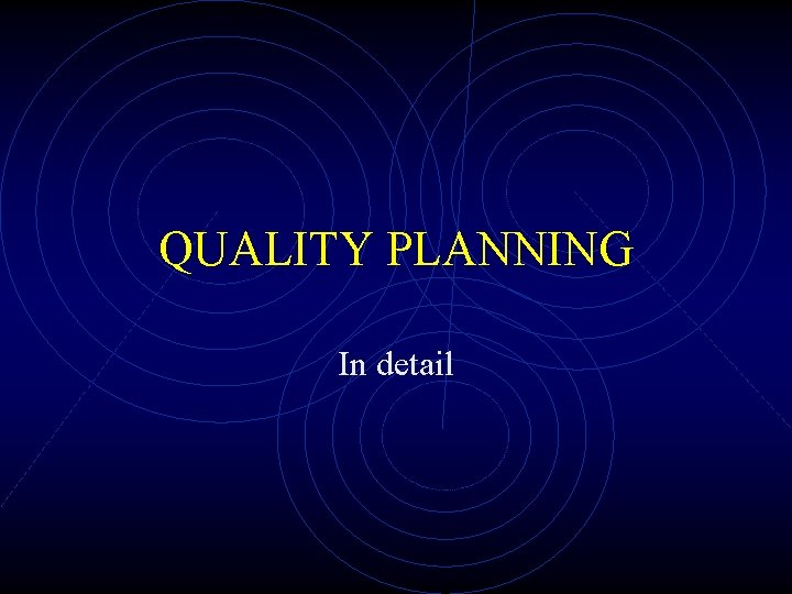 QUALITY PLANNING In detail 