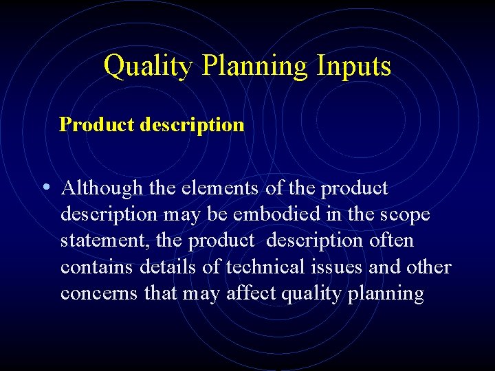 Quality Planning Inputs Product description • Although the elements of the product description may