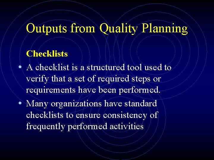 Outputs from Quality Planning Checklists • A checklist is a structured tool used to