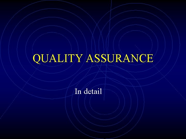 QUALITY ASSURANCE In detail 